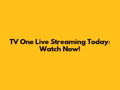 TV One Live Streaming Today: Watch Now!