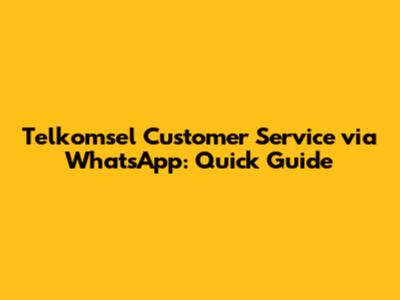 Telkomsel Customer Service via WhatsApp: Quick Guide
