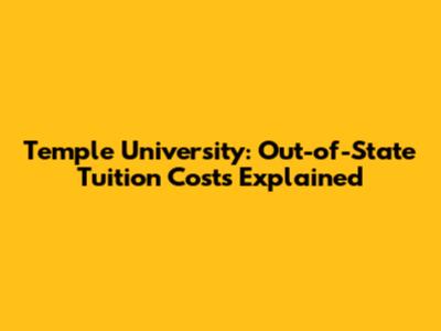 Temple University: Out-of-State Tuition Costs Explained