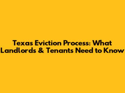Texas Eviction Process: What Landlords & Tenants Need to Know