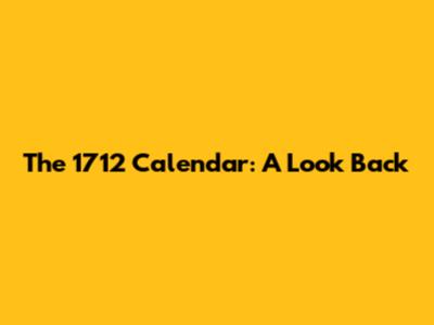 The 1712 Calendar: A Look Back