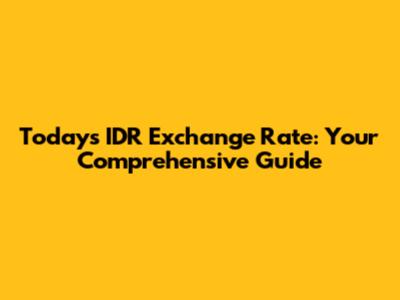 Today's IDR Exchange Rate: Your Comprehensive Guide