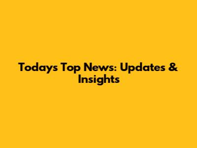 Today's Top News: Updates & Insights