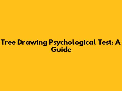 Tree Drawing Psychological Test: A Guide