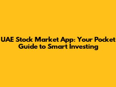 UAE Stock Market App: Your Pocket Guide to Smart Investing