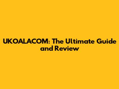 UKOALACOM: The Ultimate Guide and Review