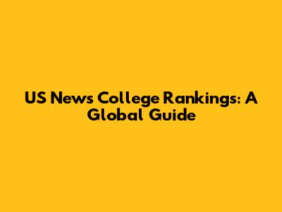 US News College Rankings: A Global Guide