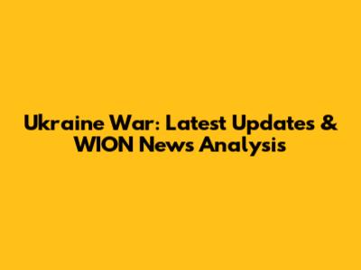 Ukraine War: Latest Updates & WION News Analysis