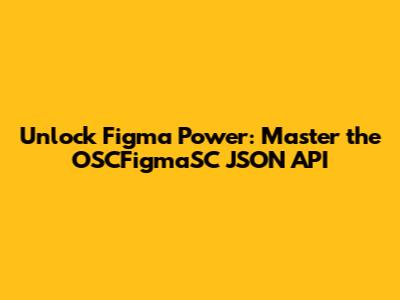 Unlock Figma Power: Master the OSCFigmaSC JSON API