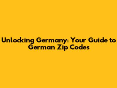 Unlocking Germany: Your Guide to German Zip Codes