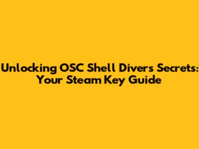 Unlocking OSC Shell Diver's Secrets: Your Steam Key Guide