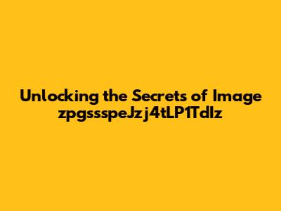 Unlocking the Secrets of Image zpgssspeJzj4tLP1TdIz