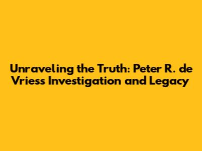 Unraveling the Truth: Peter R. de Vries's Investigation and Legacy