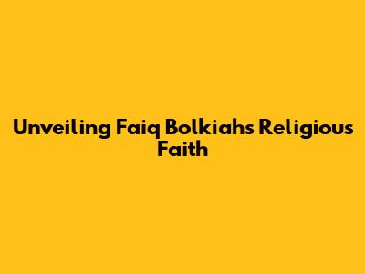 Unveiling Faiq Bolkiah's Religious Faith