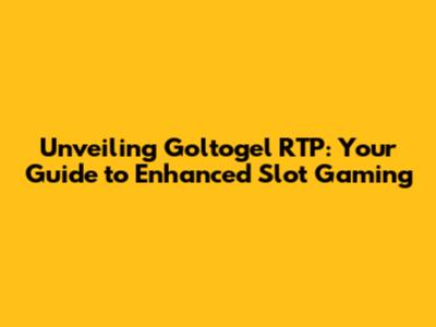 Unveiling Goltogel RTP: Your Guide to Enhanced Slot Gaming
