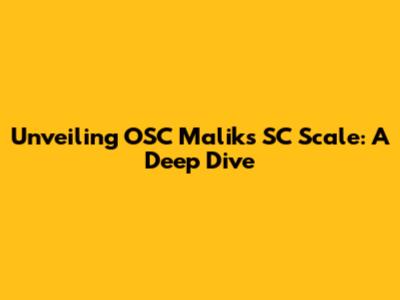 Unveiling OSC Malik's SC Scale: A Deep Dive