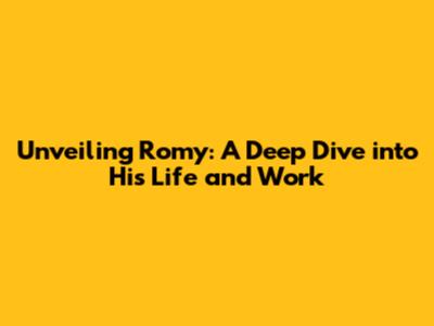 Unveiling Romy: A Deep Dive into His Life and Work
