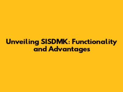 Unveiling SISDMK: Functionality and Advantages