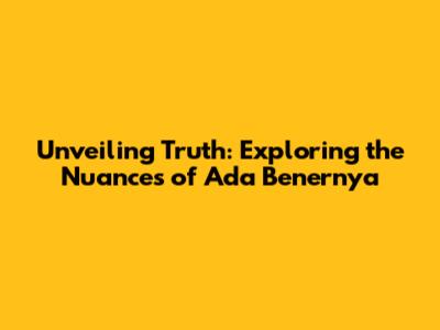 Unveiling Truth: Exploring the Nuances of "Ada Benernya"