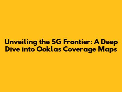 Unveiling the 5G Frontier: A Deep Dive into Ookla's Coverage Maps
