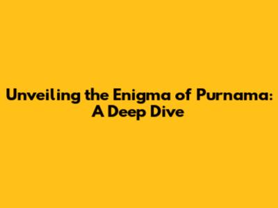 Unveiling the Enigma of Purnama: A Deep Dive