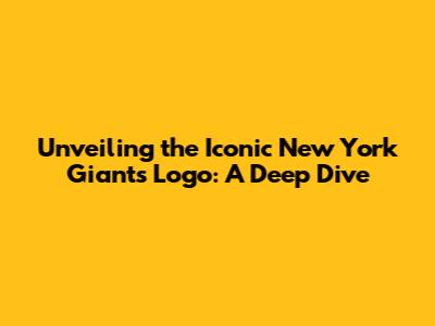 Unveiling the Iconic New York Giants Logo: A Deep Dive