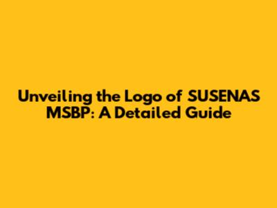 Unveiling the Logo of SUSENAS MSBP: A Detailed Guide
