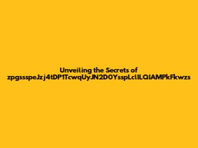 Unveiling the Secrets of zpgssspeJzj4tDP1TcwqUyJN2D0YsspLclILQIAMPkFkwzs