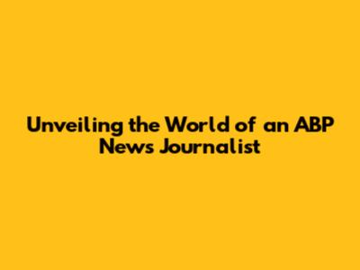 Unveiling the World of an ABP News Journalist