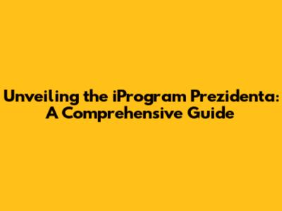 Unveiling the iProgram Prezidenta: A Comprehensive Guide