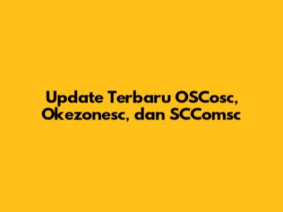 Update Terbaru OSCosc, Okezonesc, dan SCComsc