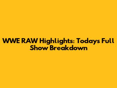 WWE RAW Highlights: Today's Full Show Breakdown
