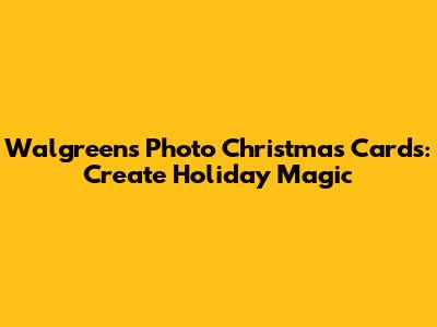 Walgreens Photo Christmas Cards: Create Holiday Magic
