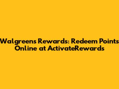 Walgreens Rewards: Redeem Points Online at ActivateRewards