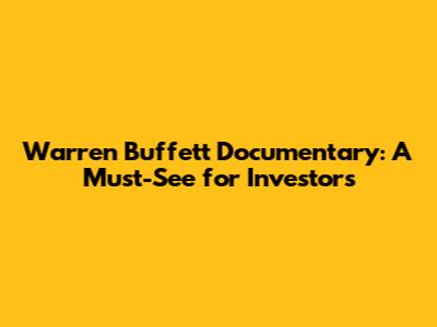 Warren Buffett Documentary: A Must-See for Investors