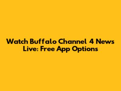 Watch Buffalo Channel 4 News Live: Free App Options
