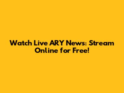 Watch Live ARY News: Stream Online for Free!