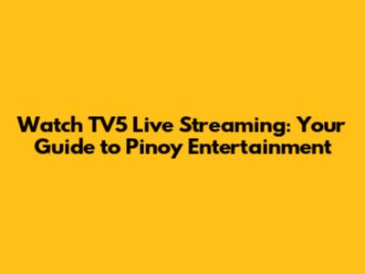 Watch TV5 Live Streaming: Your Guide to Pinoy Entertainment