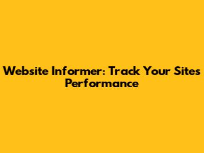 Website Informer: Track Your Site's Performance