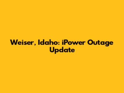 Weiser, Idaho: iPower Outage Update