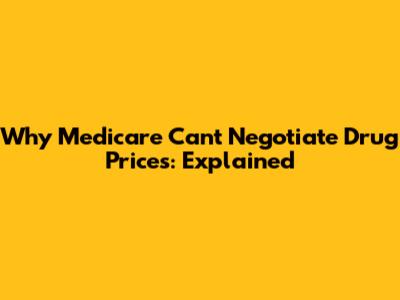 Why Medicare Can't Negotiate Drug Prices: Explained