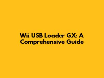 Wii USB Loader GX: A Comprehensive Guide