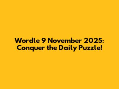 Wordle 9 November 2025: Conquer the Daily Puzzle!