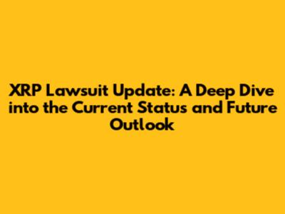 XRP Lawsuit Update: A Deep Dive into the Current Status and Future Outlook