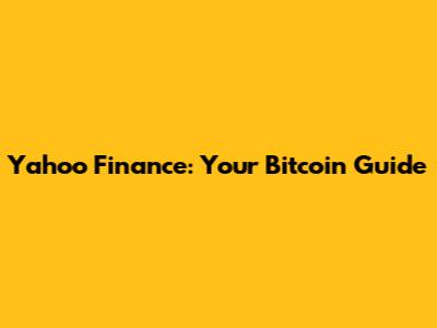 Yahoo Finance: Your Bitcoin Guide