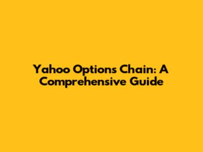 Yahoo Options Chain: A Comprehensive Guide