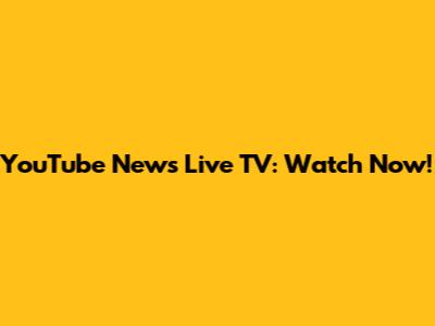 YouTube News Live TV: Watch Now!
