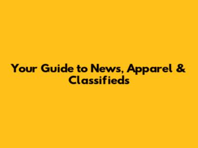 Your Guide to News, Apparel & Classifieds