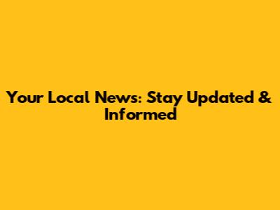 Your Local News: Stay Updated & Informed