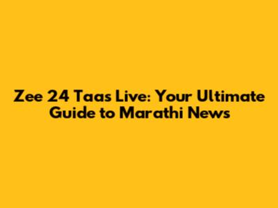 Zee 24 Taas Live: Your Ultimate Guide to Marathi News